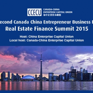 The 2nd Canada China Entrepreneur Business Forum – Real Estate Finance Summit